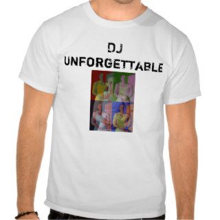 DJ Unforgettable Tee Shirt