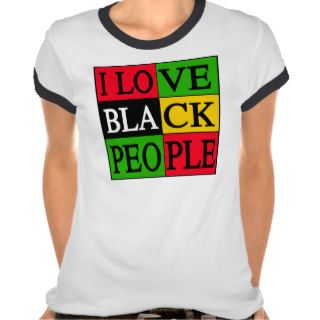I Love Black People    T Shirts