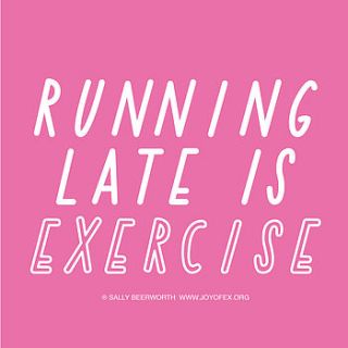 running late is exercise a3 print by the joy of ex foundation
