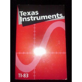 Texas Instruments TI 83 Graphing Calculator Guidebook TI Books