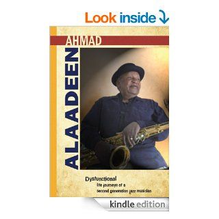 Dysfunctional / life  of a second generation jazz musician   Kindle edition by Ahmad Alaadeen, Victoria Dunfee, Bobby Watson, Najee. Biographies & Memoirs Kindle eBooks @ .