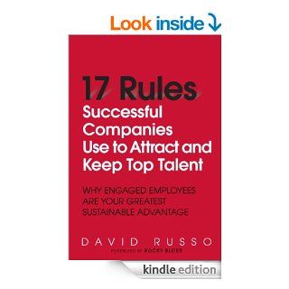 17 Rules Successful Companies Use to Attract and Keep Top Talent Why Engaged Employees Are Your Greatest Sustainable Advantage eBook David Russo Kindle Store