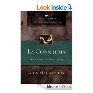 La consejera Cmo aconsejar bblicamente (Spanish Edition) eBook John MacArthur Kindle Store