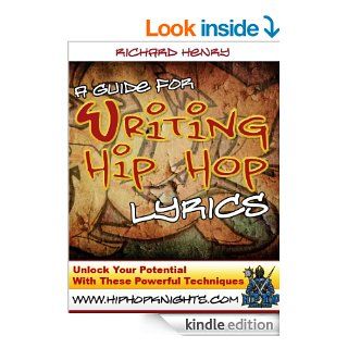 A Guide For Writing Hip Hop Lyrics eBook Richard Henry Kindle Store
