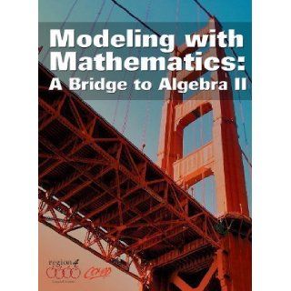 Modeling With Mathematics A Bridge to Algebra II 2nd (second) Edition by COMAP, Region IV Educational Service Center published by W. H. Freeman (2006) Hardcover Books