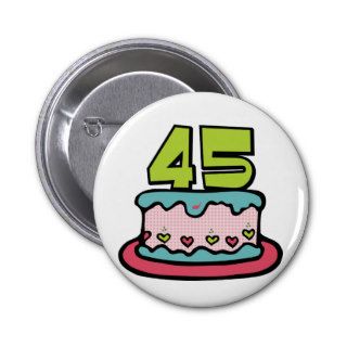 45 Year Old Birthday Cake Pinback Buttons