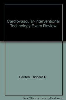 Cardiovascular Interventional Technology Exam Review Richard Carlton 9780397549450 Books