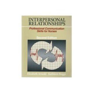 Interpersonal Relationships Professional Communication Skills for Nurses (9780721666846) Elizabeth, Ph.D. Arnold, Kathleen Underman, Phd. Boggs Books