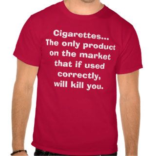 Cigarettes The only product on the market tTshirt