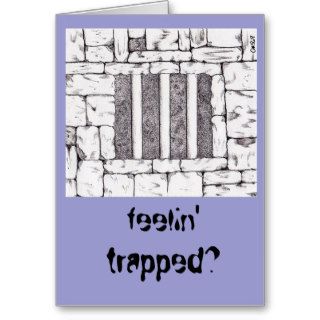 feelin' trapped? card