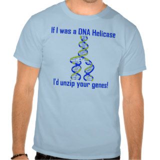 DNA Helicase Unzips Genes Tshirts