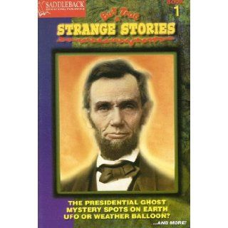 Strange But True Stories Book 1 The Presidential Ghost, Mystery Spots on Earth, UFO or Weather Balloon?and More Janice Greene 9781599050102  Children's Books