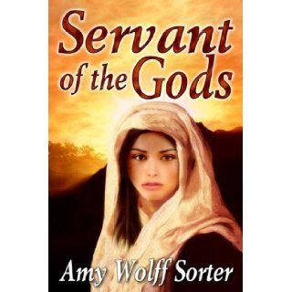 Servant Of The Gods Amy Wolff Sorter 9781592797707 Books