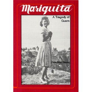 Mariquita   A Tragedy of Guam Chris Perez Howard 9780303409960 Books