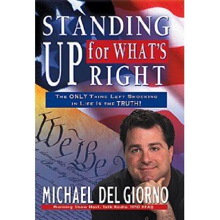 Standing Up for What's Right Michael Del Giorno 9780975578407 Books