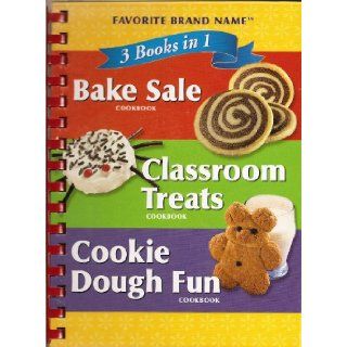 3 Cookbooks in 1 Classroom Treats, Bake Sale, Cookie Dough Fun (Favorite Brand Name Recipes) Editors of Favorite Brand Name Recipes 9781412729369 Books