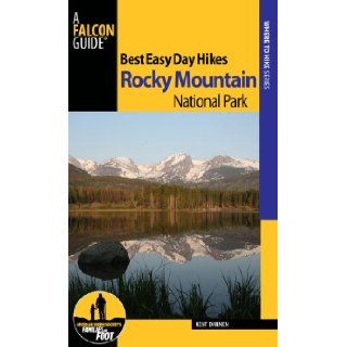 Best Easy Day Hikes Rocky Mountain National Park, 2nd (Best Easy Day Hikes Series) Kent Dannen 9780762782482 Books