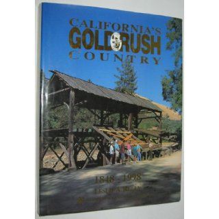 California's Gold Rush Country 1848 1998 Leslie A. Kelly 9780965344302 Books
