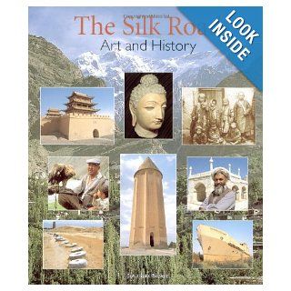 The Silk Road Art and History Jonathan Tucker, Antonia Tozer 9780856675461 Books