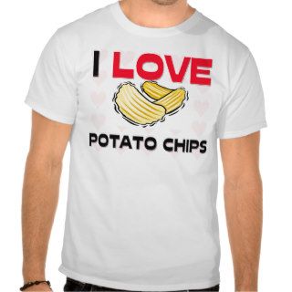 I Love Potato Chips Shirts