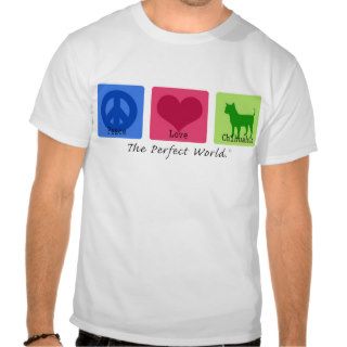 Peace Love Chihuahua T shirt