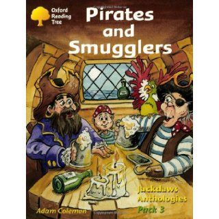 Oxford Reading Tree Levels 8 11 Jackdaws Anthologies Pirates and Smugglers (Pack 3) Adam Coleman, Alex Brychta, Peet Ellison 9780198454656 Books
