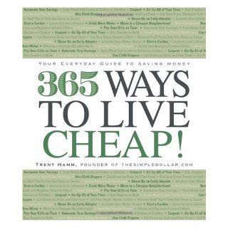 365 Ways to Live Cheap Your Everyday Guide to Saving Money Trent Hamm Books