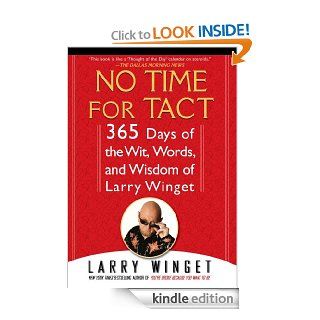 No Time for Tact 365 Days of the Wit, Words, and Wisdom of Larry Winget eBook Larry Winget Kindle Store