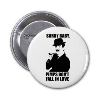 Sorry Baby Pimps Don't Fall In Love Buttons