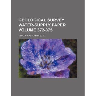 Geological Survey water supply paper Volume 372 375 Geological Survey 9781130251098 Books
