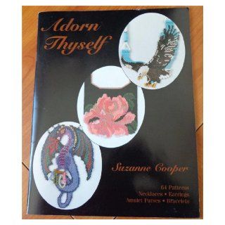 Adorn Thyself 64 patterns Peyote or Brick Stitch Necklaces, Amulet Purses, Bracelets, Earrings Suzanne Cooper Books