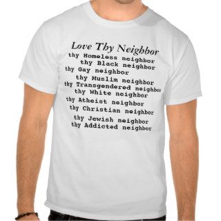Love Thy Neighbor, thy Homeless neighbor, thy BT Shirts