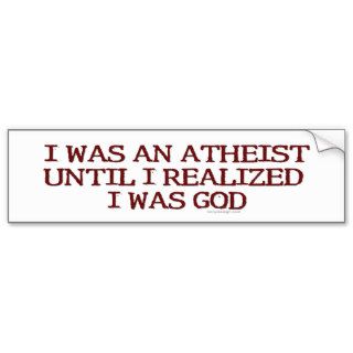 I Was An Atheist Bumper Sticker