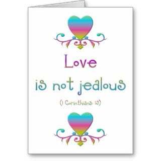 "Love is not jealous" Greeting Cards