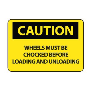 Osha Compliance Caution Sign   Caution (Wheels Must Be Chocked Before Loading And Unloading)   Self Stick Vinyl