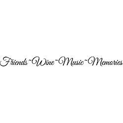 Friends, Wine, Music, Memories Vinyl Art Quote