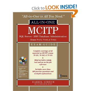 MCITP SQL Server 2005 Database Administration All in One Exam Guide (Exams 70 431, 70 443, & 70 444) Darril Gibson 9780071496094 Books