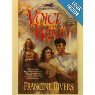 A Voice in the Wind (Mark of the Lion) Francine Rivers Books
