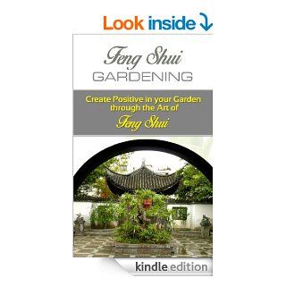 Feng Shui Gardening Create Positive In Your Garden Through The Art Of Feng Shui eBook Ian Bennett Kindle Store