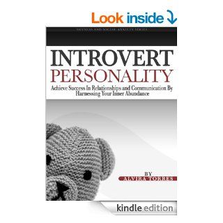 Introvert Personality Achieve Success In Relationships and Communication by Harnessing Your Inner Abundance (Shyness and Social Anxiety Series Book 1) eBook Alvira Torres Kindle Store