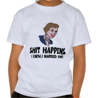 Shit happens anti marriage shirts