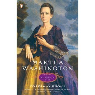 Martha Washington An American Life by Brady, Patricia (2006) Paperback Books