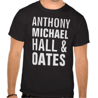 80'S Anthony Michael Hall & Oates Funny Tshirt