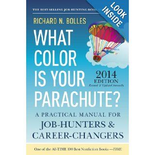 What Color Is Your Parachute? 2014 A Practical Manual for Job Hunters and Career Changers Richard N. Bolles 9781607743620 Books