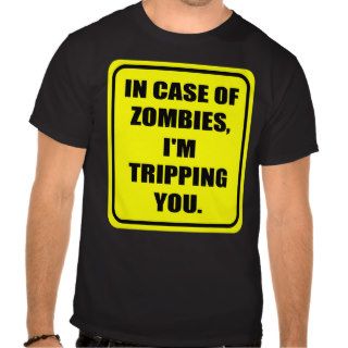 IN CASE OF ZOMBIES, I'M TRIPPING YOU TEE SHIRT