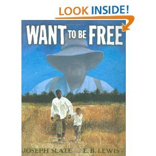 I Want to be Free Joseph Slate, E. B. Lewis 9780399243424 Books