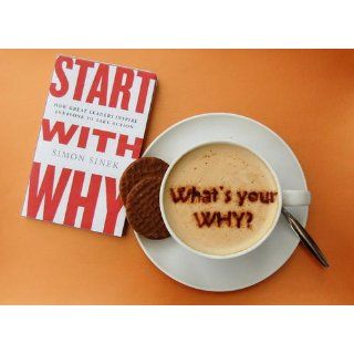 Start with Why How Great Leaders Inspire Everyone to Take Action Simon Sinek 9781591846444 Books