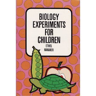 Biology Experiments for Children (Dover Children's Science Books) Ethel Hanauer 9780486220321 Books