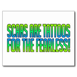 Scars Are Tattoos For the Fearless Postcard