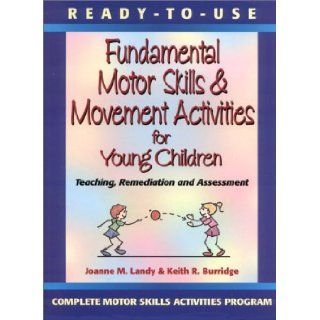 Ready to Use Fundamental Motor Skills & Movement Activities for Young Children Joanne M. Landy, Keith R. Burridge 9780130139412 Books